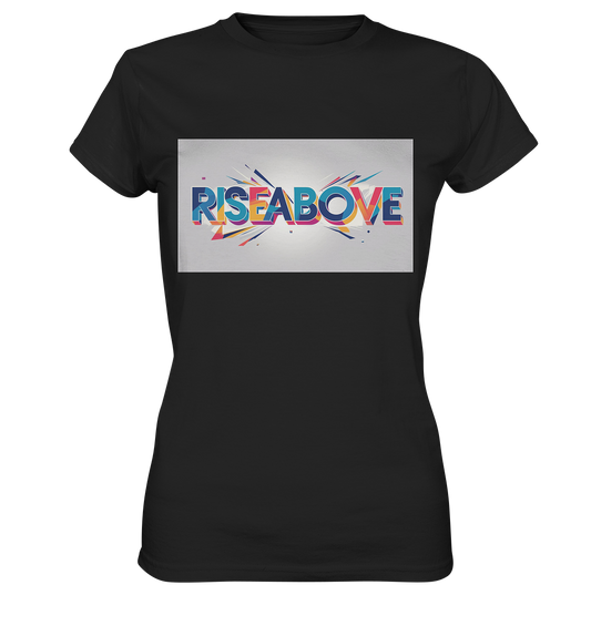 RiseAbove – Das Erste Statement T-Shirt - Ladies Premium Shirt