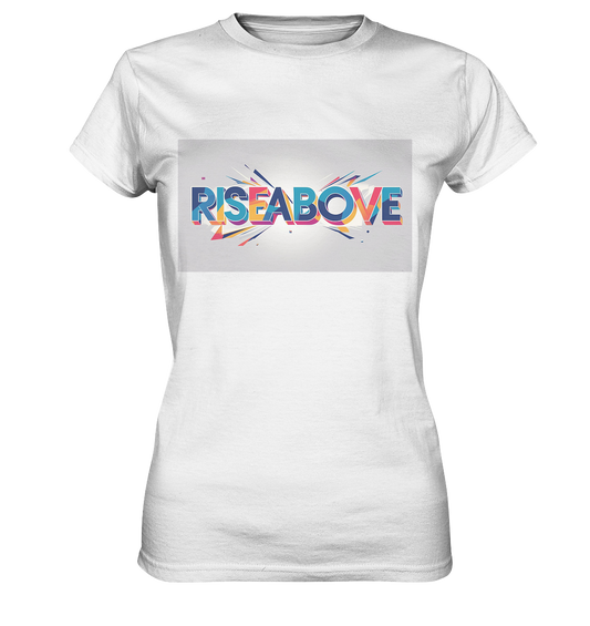 RiseAbove – Das Erste Statement T-Shirt - Ladies Premium Shirt