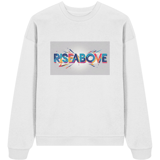 RiseAbove – Das Erste Statement T-Shirt - Organic Oversize Sweatshirt